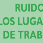Guía técnica para la evaluación y prevención de los riesgos relacionados con la exposición al ruido en los lugares de trabajo 2022