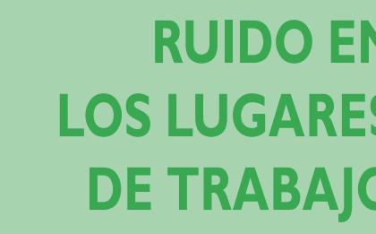 Guía técnica para la evaluación y prevención de los riesgos relacionados con la exposición al ruido en los lugares de trabajo 2022